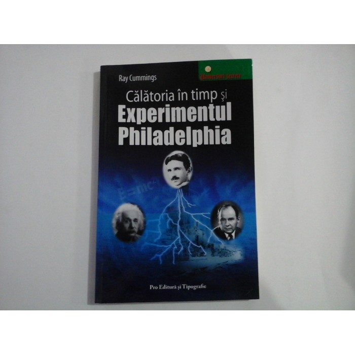 CALATORIA IN TIMP SIEXPERIMETUL PHILADELPHIA - RAY CUMMINGS